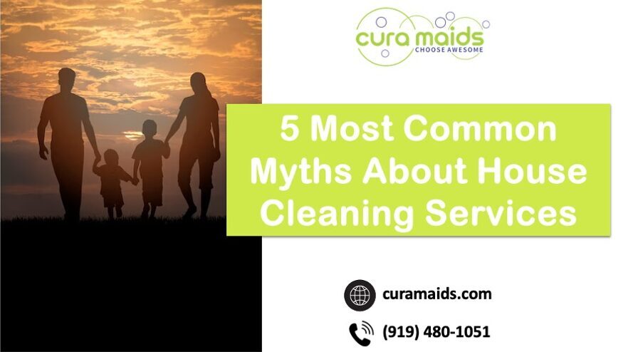 5 House Cleaning Myths Debunked | Cura Maids Raleigh